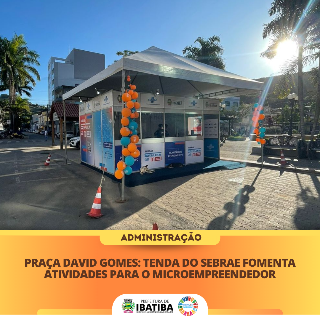 Praça David Gomes: Tenda do Sebrae fomenta atividades para o Microempreendedor   